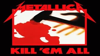 METALLICA- Kill 'Em All REMASTER [Full Album] HD