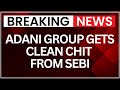 SEBI Gives Clean Chit to Adani Group, Dismisses Hindenburg Allegations | NewsX