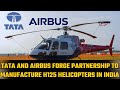 TATA And AIRBUS Forge Partnership To Manufacture H125 Helicopters In India
