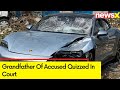 Pune Porsche Accident Updates | Grandfather Of Accused Quizzed In Court | NewsX