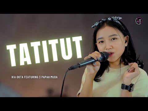 TATITUT || AYU TING TING - COVER & LIRIK - KIA OKTA FEAT 3 PAPAH MUDA
