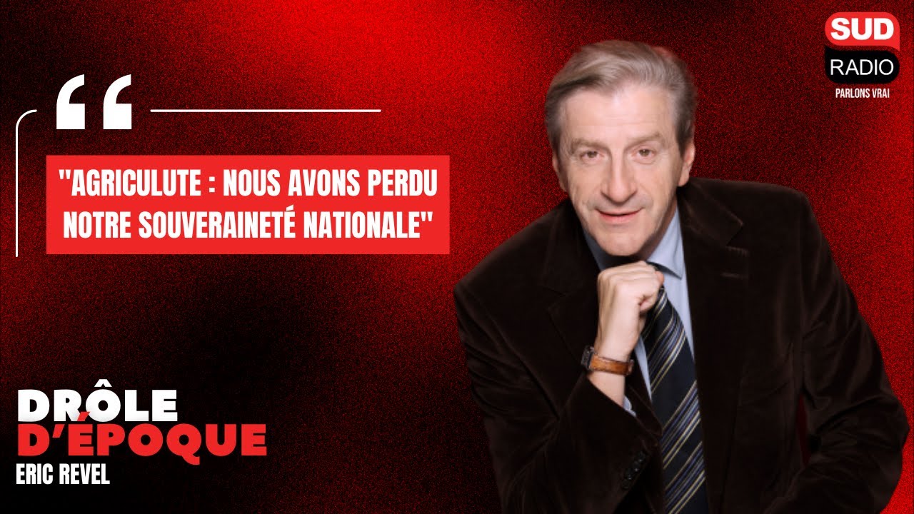 Eric Revel : "Nous avons perdu notre souveraineté nationale en matière agricole"