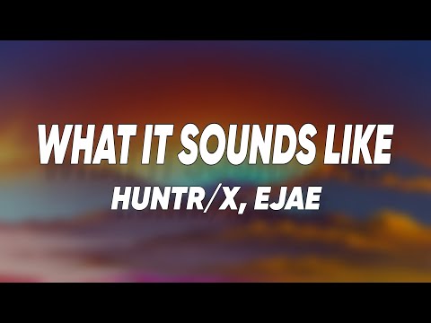HUNTR/X ft. EJAE, AUDREY NUNA, REI AMI - What It Sounds Like (Lyrics)