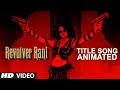 Revolver Rani Title Song (Animated) | Kangana Ranaut | Usha Uthup | Vir Das