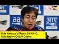 After Kejriwals Plea In Delhi HC | Atishi Lashes Out At Centre | NewsX