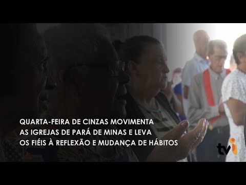 Vídeo: Quarta-feira de cinzas movimenta as igrejas de Pará de Minas e leva os fieis à reflexão e mudança de hábitos