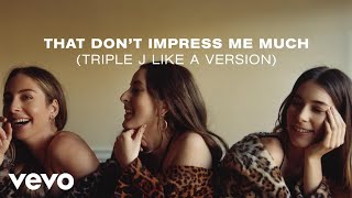 That Don’t Impress Me Much (triple j Like A Version)