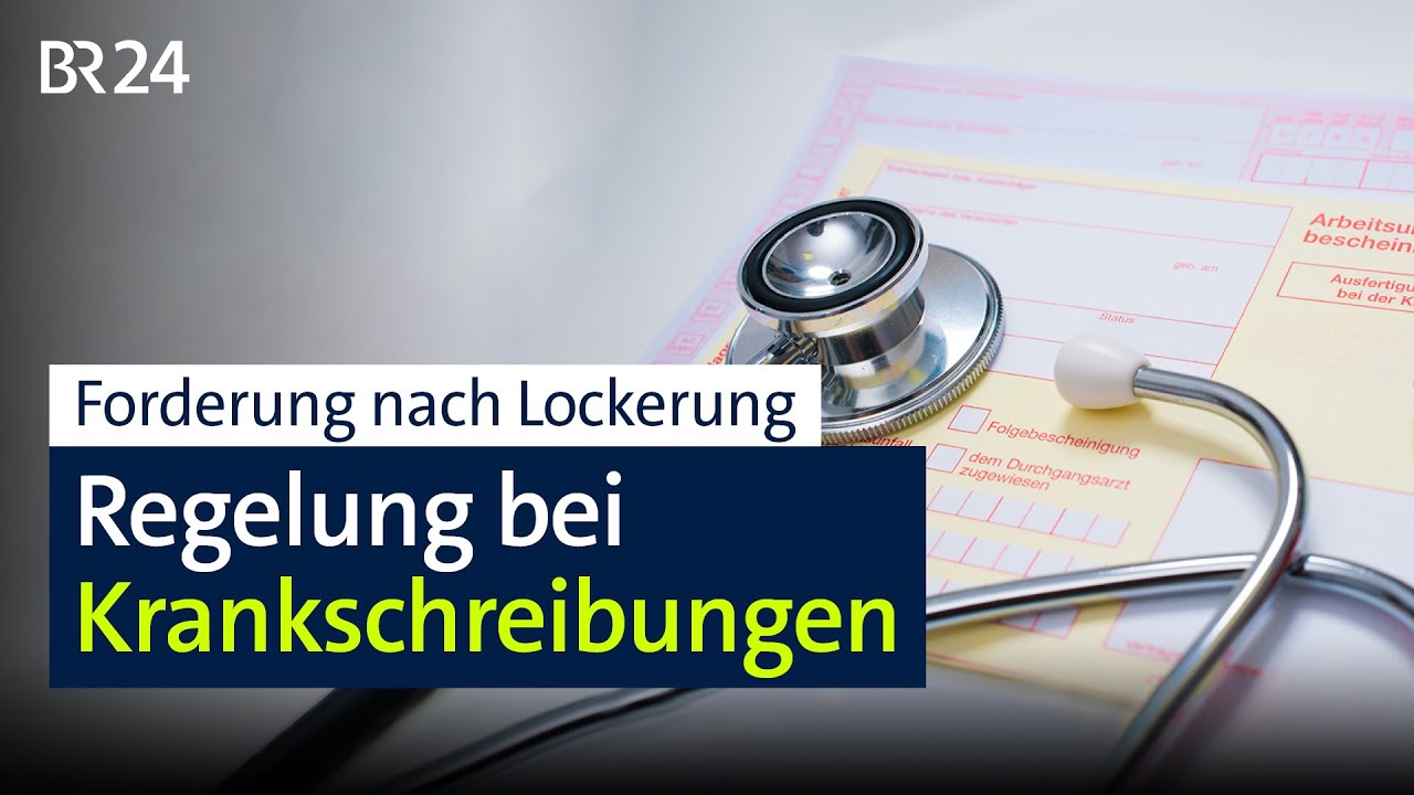 Krankschreibungsregelung: Forderung nach Lockerung | BR24