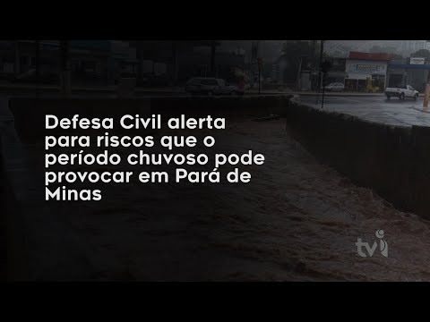 Vídeo: Defesa Civil alerta para riscos que o período chuvoso pode provocar em Pará de Minas