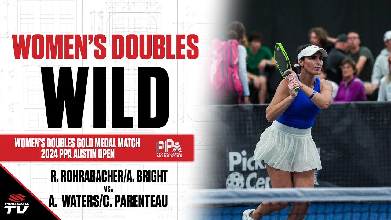 2024 PPA Pickleball Austin Women's Doubles Gold - A. Waters/C. Parenteau vs A. Bright/R. Rohrabacher