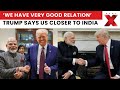 Trump Hails India-US Ties, Wishes ‘Friend Modi’, Slams China Tariffs | Trump-Modi Relations | NewsX