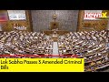 Lok Sabha Passes 3 Amended Criminal Bills | Bid to Overhaul Countrys Justice System | NewsX