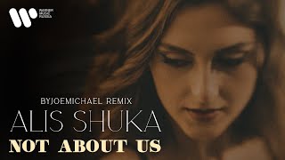 Alis Shuka — Not About Us (Byjoemichael Remix) | Official Music Video