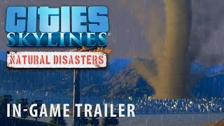 Cities: Skylines Natural Disasters - Trailer In-game