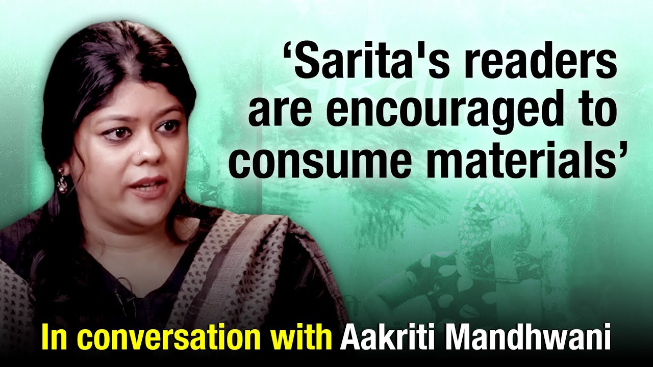How Sarita magazine changed the way Indian ‘middle class’ read |NL Interviews Aakriti Mandhwani
