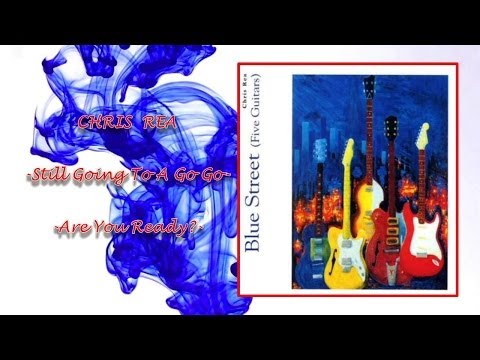 Chris Rea - Still Going To A Go Go & Are You Ready (Lyrics)