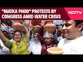 Delhi Water Crisis | Matka Phod Protests By Congress Amid Water Crisis In Delhi