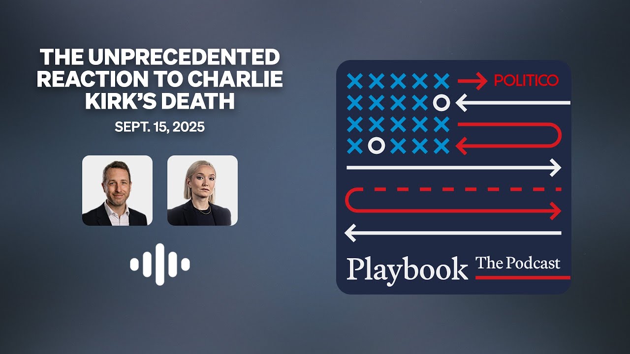The unprecedented reaction to Charlie Kirk’s death | The Playbook Podcast