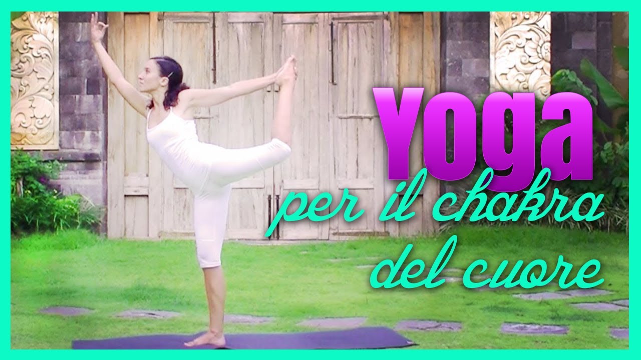 Yoga Apri Il Chakra Del Cuore Anahata Prima Parte YouTube