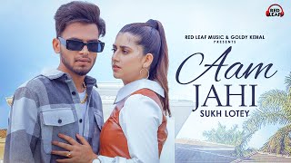 Aam Jahi ~ Sukh Lotey x Swati Chauhan | Punjabi Song Video HD