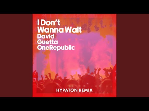 I Don't Wanna Wait (Hypaton Remix) (Extended)