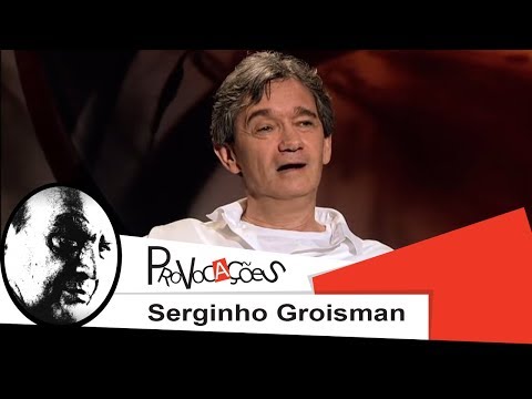 Provocações | Serginho Groisman