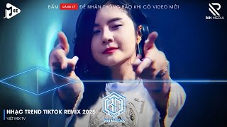 NHẠC TREND TIKTOK REMIX 2025 | NONSTOP VIỆT MIX 2025 BASS CỰC MẠNH | NHẠC TRẺ REMIX HAY NHẤT 2025