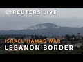 LIVE: Israels border with Lebanon