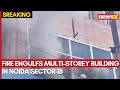 Breaking News: Fire Engulfs Multi-Storey Building in Noida Sector-18 | Emergency Teams in Action