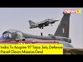 India To Acquire 97 Tejas Jets | Defence Panel Clears Massive Deal  | NewsX