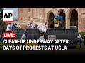 LIVE: Clean-up after days of pro-Palestinian protests at UCLA