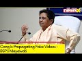 Cong Is Propagating Fake Videos | BSPs Mayawati Hits Out At Cong | NewsX