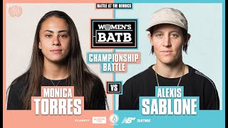 WBATB Finals | Championship Battle: Monica Torres vs. Alexis Sablone