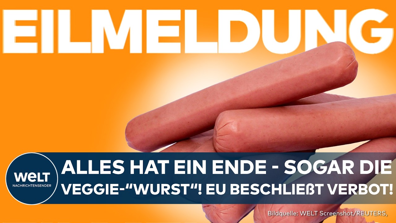 EILMELDUNG: EU beschließt Verbot für die Veggie-"Wurst"! Keine fleischigen Bezeichnungen erlaubt!