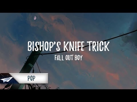 Fall Out Boy - Bishop's Knife Trick (Lyrics / Lyric Video)