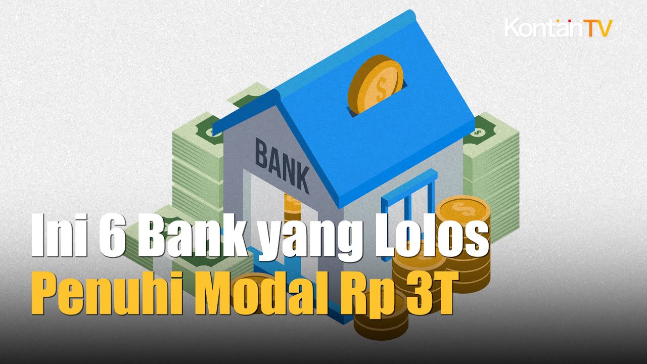 Ini Enam Bank Yang Sudah Penuhi Ketentuan Modal Inti Rp 3 Triliun