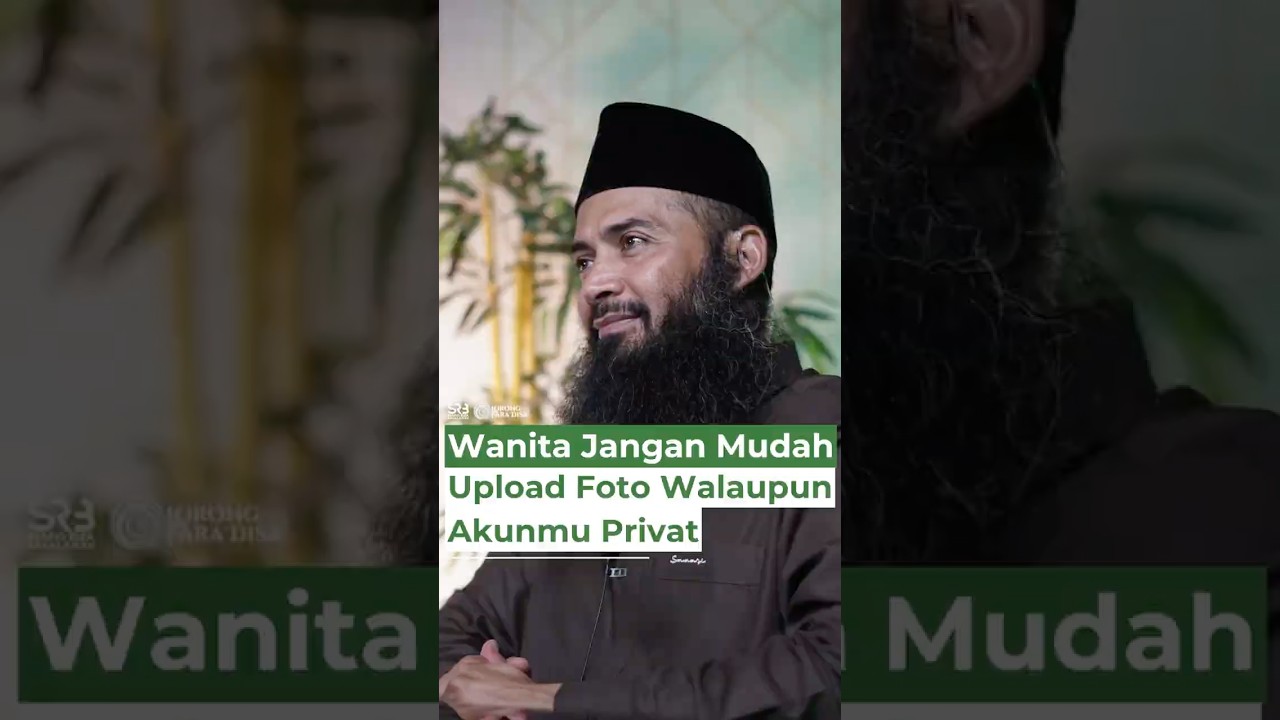 Wanita Jangan Mudah Upload Foto Walaupun Akunmu Privat - Ustadz Dr. Syafiq Riza Basalamah, M.A.