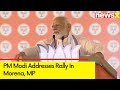 Congress is Just Playing For Vote Banks | PM Modi Addresses Rally In Morena, MP | NewsX