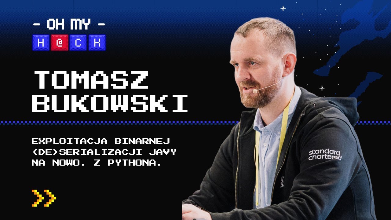 Tomasz Bukowski: Exploitacja binarnej (de)serializacji Javy na nowo. Z pythona. | OMH 2023