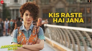 Kis Raste Hai Jana – Kangana – Judgementall Hai Kya Video HD