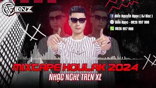 MIXTAPE HOULAK 2024 -NHẠC NGHE TRÊN XE - NƠI VỰC NƠI TRỜI -ANH THÔI NHÂN NHƯỢNG - HOTTREND - DJ BINZ