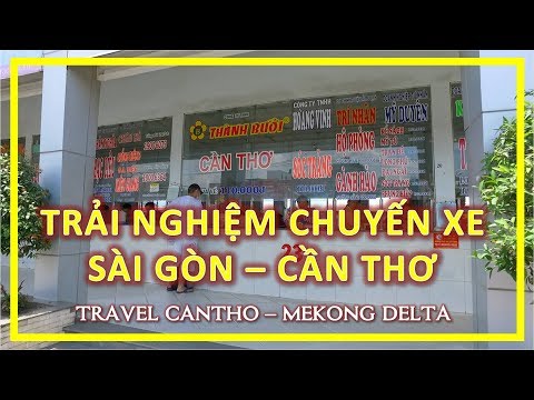 Trải Nghiệm chuyến xe từ SÀI GÒN ĐI CẦN THƠ | travel Cantho | Mekong Delta Vietnam