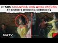 UP Girl Collapses, Dies While Dancing At Sisters Wedding Ceremony