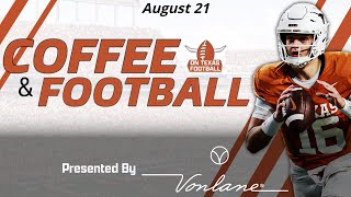 Coffee & Football - August 21 | THANK YOU FOR 100k! | Texas Football Updates | Arch Manning