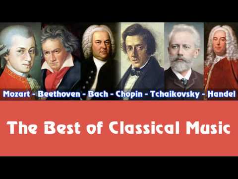 Mozart, Beethoven, Bach, Chopin, Tchaikovsky, Handel – The Best of Classical Music