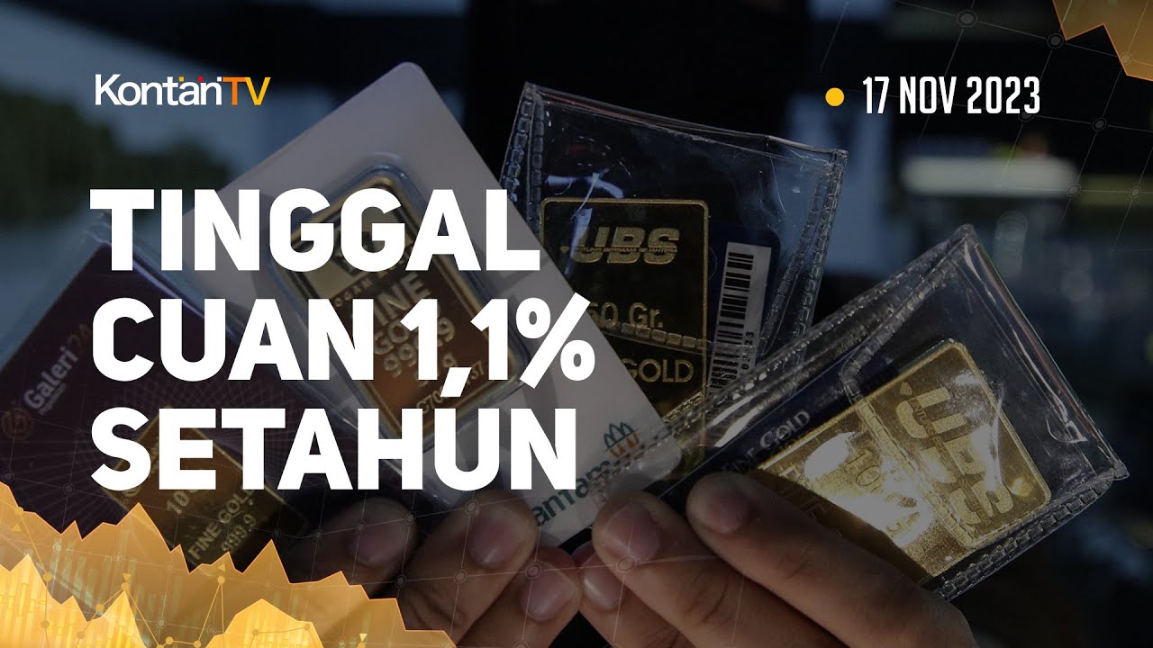 Tinggal Cuan 1,1% Setahun, Harga Emas Hari Ini Turun Rp 1.000 Per Gram ...