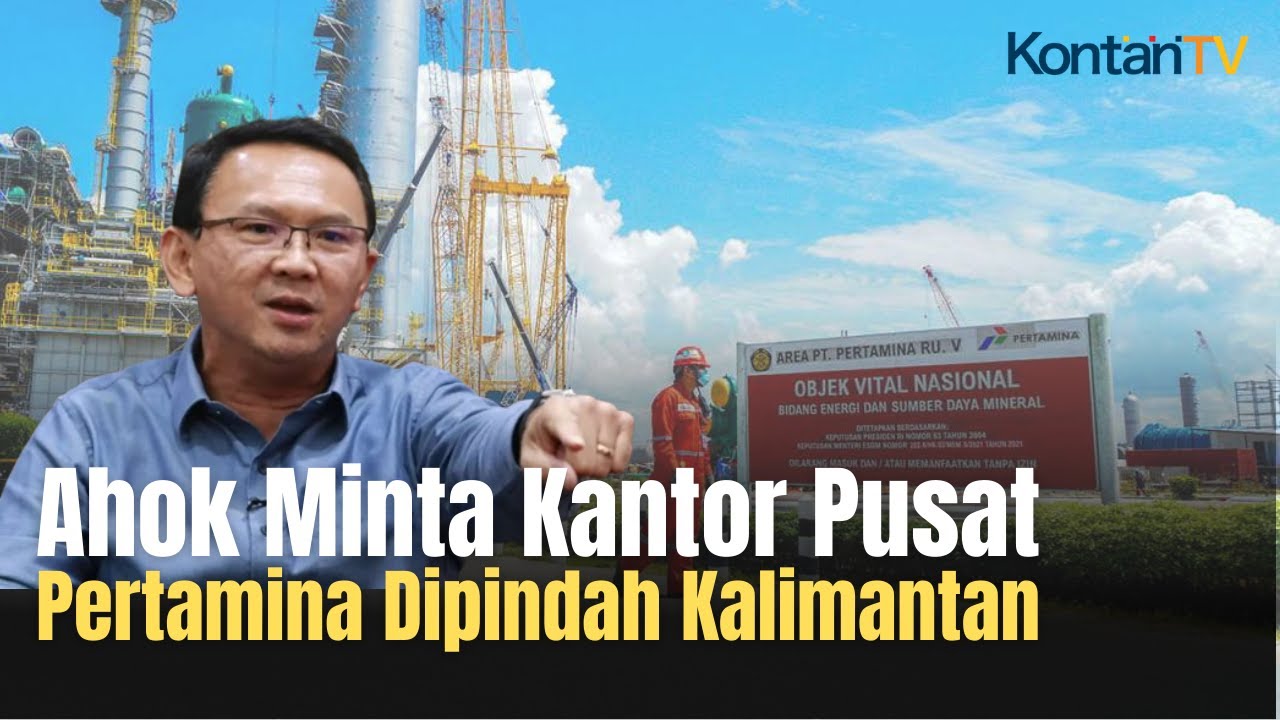 Ahok Meminta Pertamina Pindahkan Kantor Pusat Dari Gambir Ke Balikpapan