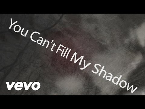You Can't Fill My Shadow