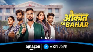 Aukaat Ke Bahar 2025 Amazon MX Player Series Trailer Video song