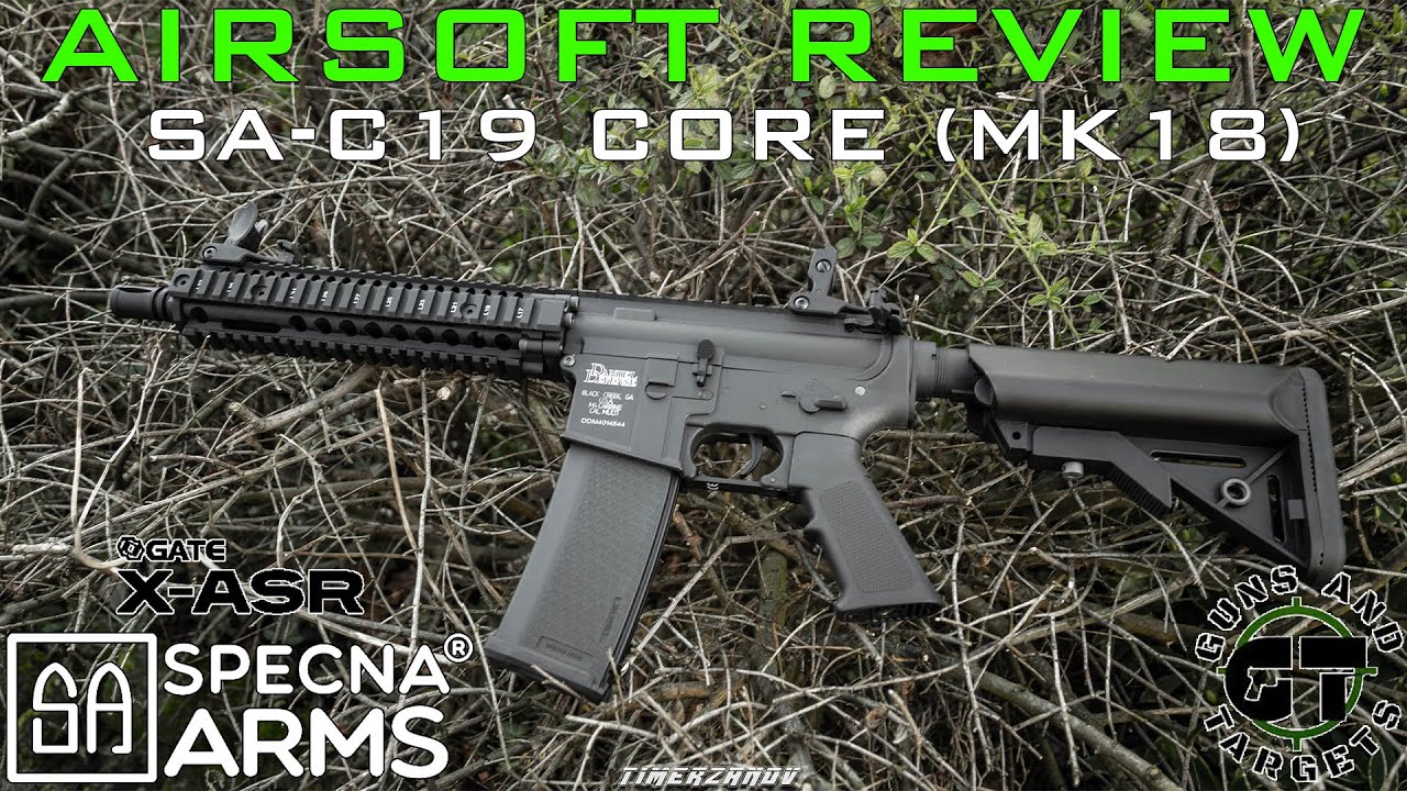 Airsoft Review #130 Daniel Defense® MK18 SA-C19 CORE X-ASR Specna Arms (GUNS AND TARGETS)